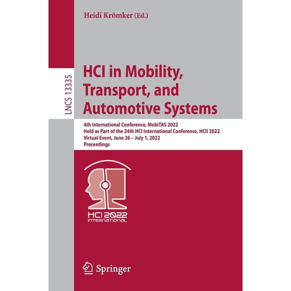 Lecture Notes in Computer Science Hci in Mobility, Transport, and Automotive Systems: 4th International Conference, Mobitas 2022, Held as Part of the 24th, Book 13335, (Paperback)