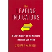 The Leading Indicators: A Short History of the Numbers That Rule Our World [Hardcover - Used]