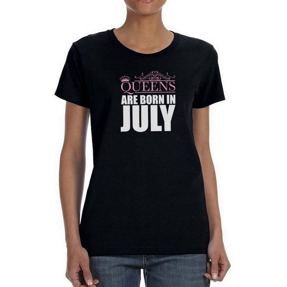Queens Are Born In July Women Black T-Shirt, Female x-Large