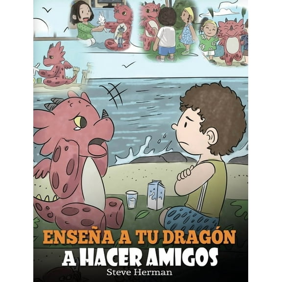 My Dragon Books Español Enseña a tu Dragón a Hacer Amigos: (Teach Your Dragon To Make Friends) Un lindo cuento infantil para enseñar a los niños, Book 16, (Hardcover)