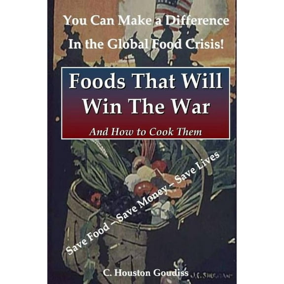 Foods That Will Win the War and How to Cook Them (Paperback)