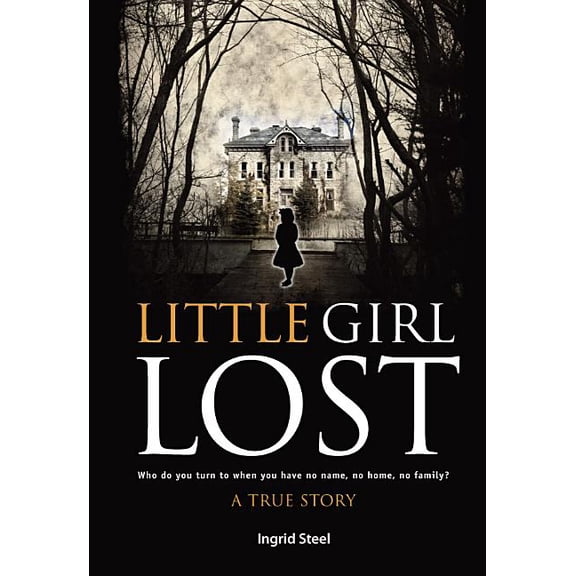 Little Girl Lost: Who do you turn to when you have no name, no home, no family?, (Paperback)