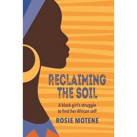 Reclaiming the Soil: A Black Girl's Struggle to Find Her African Self, (Paperback)