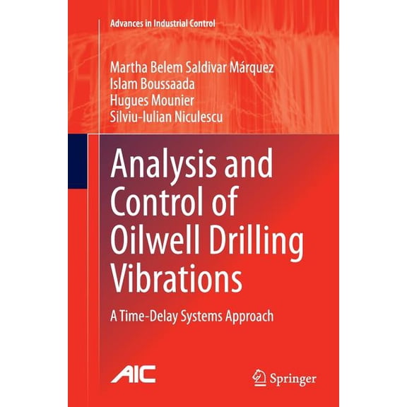 Advances in Industrial Control Analysis and Control of Oilwell Drilling Vibrations: A Time-Delay Systems Approach, (Paperback)
