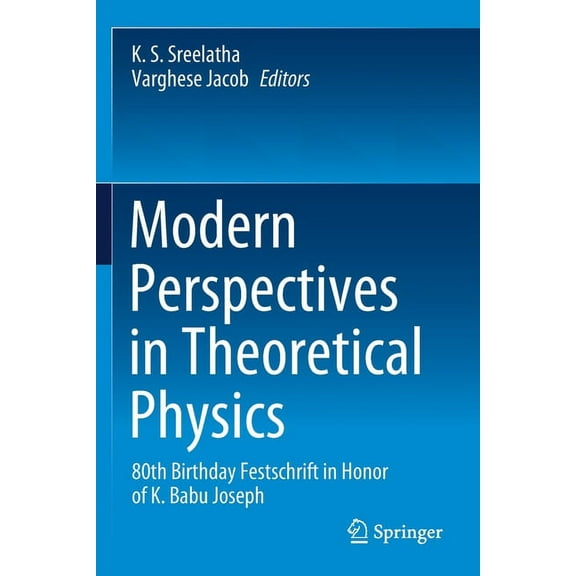 Modern Perspectives in Theoretical Physics: 80th Birthday Festschrift in Honor of K. Babu Joseph, (Paperback)