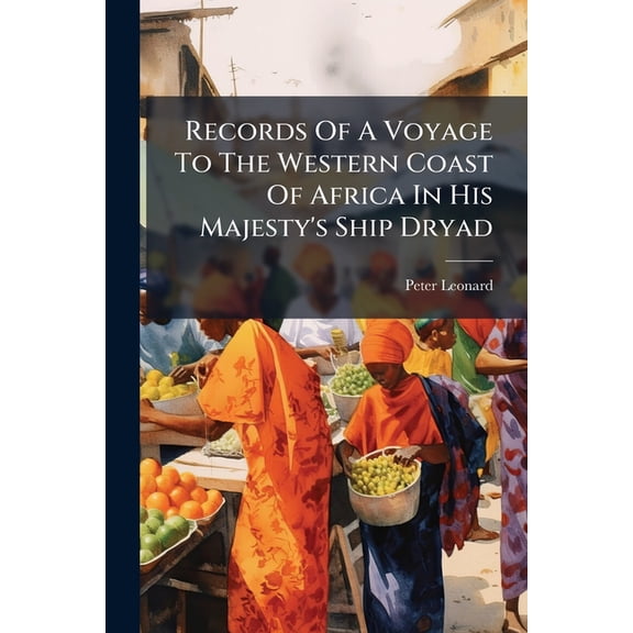 Records Of A Voyage To The Western Coast Of Africa In His Majesty's Ship Dryad, (Paperback)
