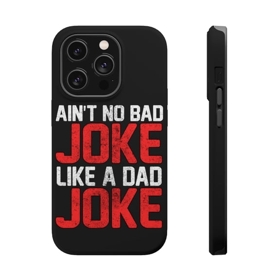 DistinctInk Tough Case for Apple iPhone 15 PRO (6.1" Screen), Compatible with MagSafe Charging - Ain't No Bad Joke Like a Dad Joke