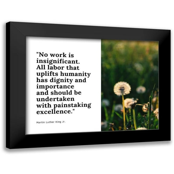ArtsyQuotes 14x12 Black Modern Framed Museum Art Print Titled - Martin Luther King, Jr. Quote: No Work is Insignificant