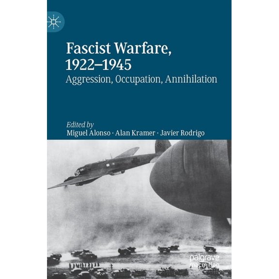 Fascist Warfare, 1922-1945: Aggression, Occupation, Annihilation, (Hardcover)