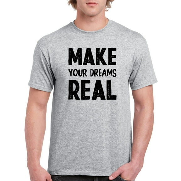 Make Your Dreams Real T-Shirt Men -GoatDeals Designs, Male 3X-Large