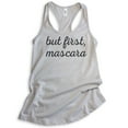 thumbnail image 1 of But First Mascara Tank Top, Ladies Racerback Tank Top, Make-up Tank, Silver Gray, Medium, 1 of 3