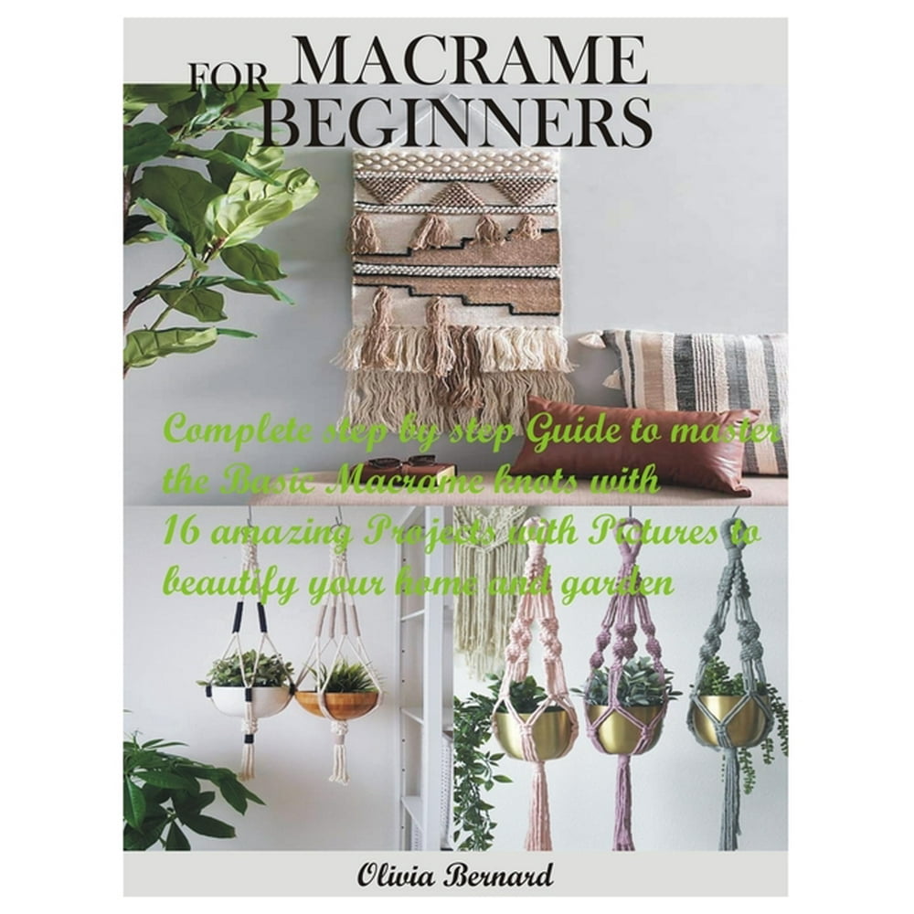 Macrame for Beginners Complete step by step Guide to master the Basic