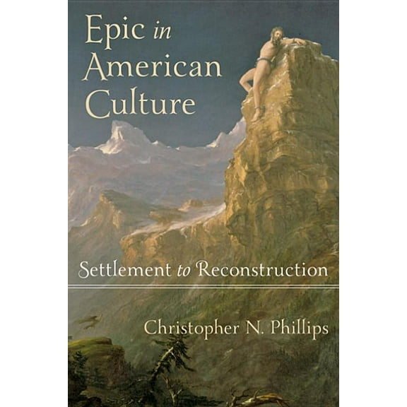 Epic in American Culture: Settlement to Reconstruction, (Hardcover)