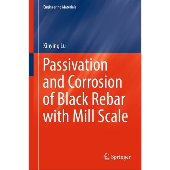 Engineering Materials Passivation and Corrosion of Black Rebar with Mill Scale, (Hardcover)