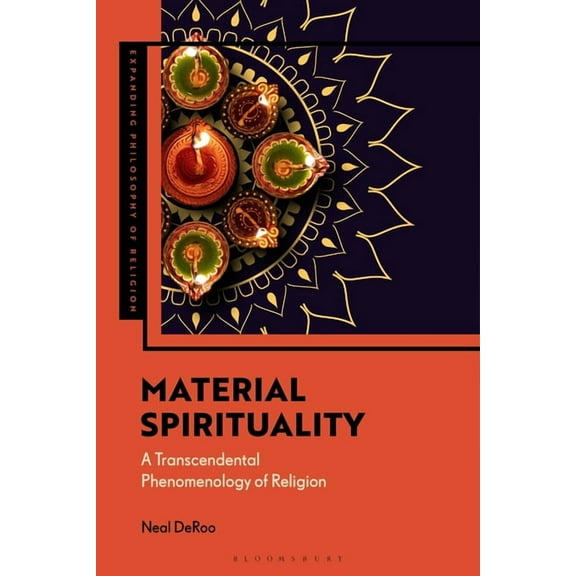 Expanding Philosophy of Religion Material Spirituality: A Transcendental Phenomenology of Religion, (Paperback)