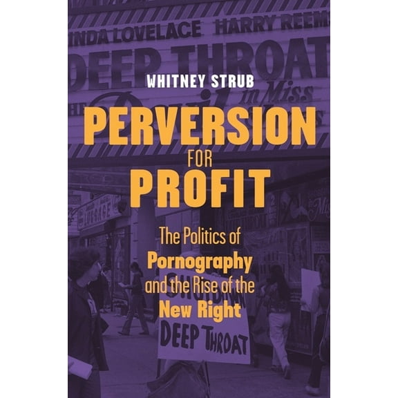 Perversion for Profit: The Politics of Pornography and the Rise of the New Right, (Paperback)