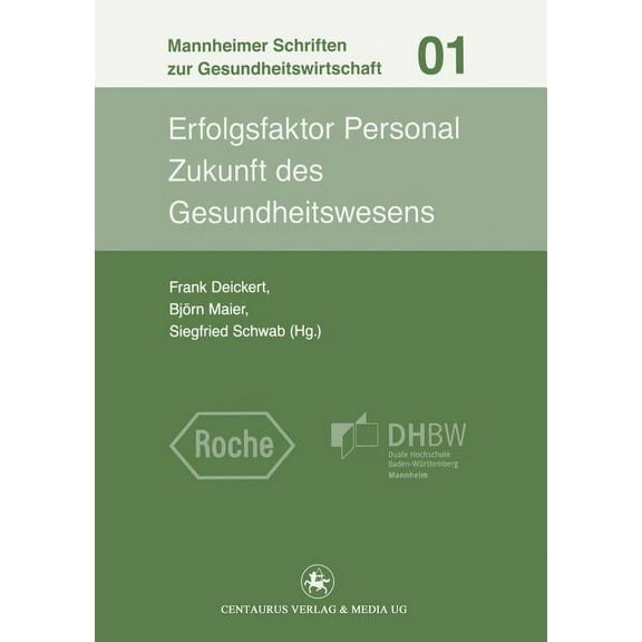 Mannheimer Schriften Zur Gesundheitswirt Erfolgsfaktor Personal: Zukunft Des Gesundheitswesens, Book 1, (Paperback)