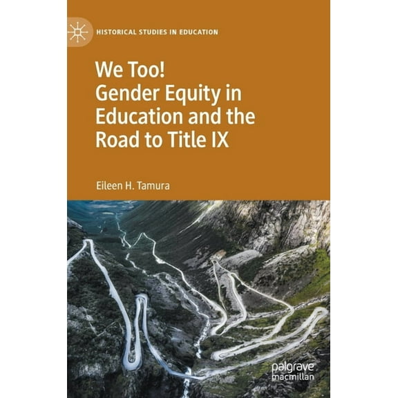 Historical Studies in Education We Too! Gender Equity in Education and the Road to Title IX, (Hardcover)