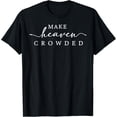 thumbnail image 1 of Make Heaven Crowded Christian Faith - Camiseta con cita inspiradora, 1 of 2