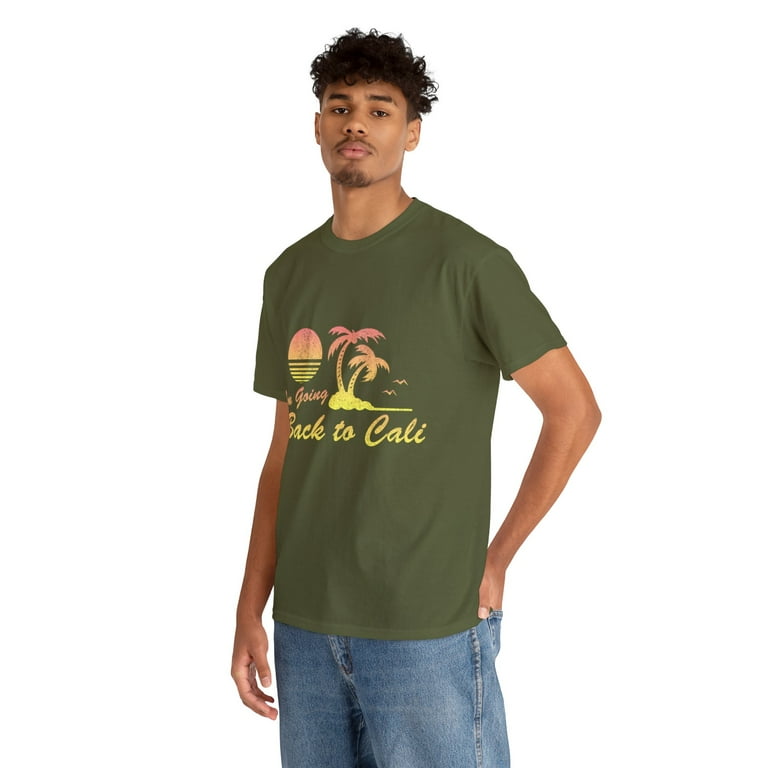 I'm Going Back To Cali T-Shirt I'm Going Back To Cali T-Shirt