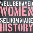 thumbnail image 3 of CafePress - Well Behaved Women Seldom Make History Women's Dar - Women's Traditional Fit Dark T-Shirt, 3 of 4