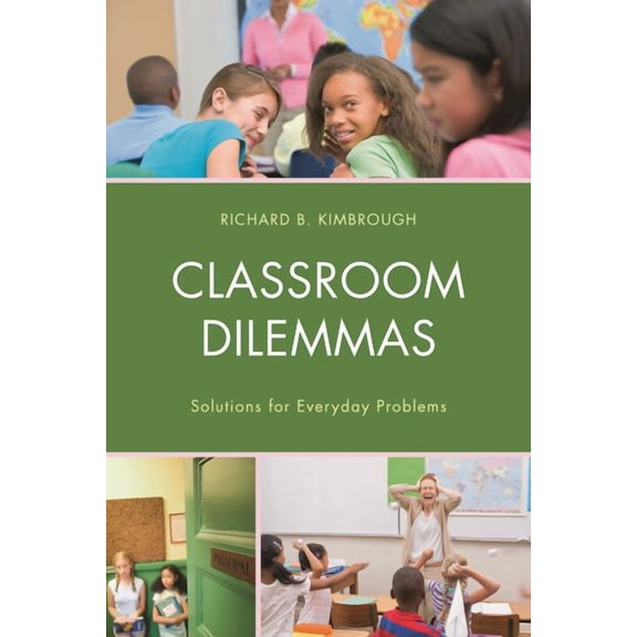 Classroom Dilemmas: Solutions for Everyday Problems, (Hardcover)