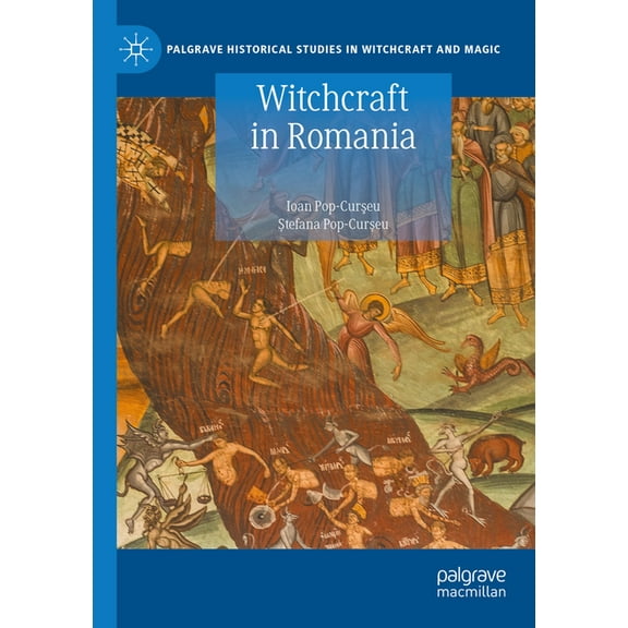 Palgrave Historical Studies in Witchcraf Witchcraft in Romania, (Paperback)