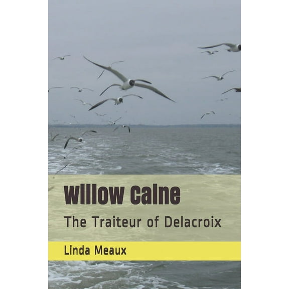 Willow Caine : The Traiteur of Delacroix (Paperback)