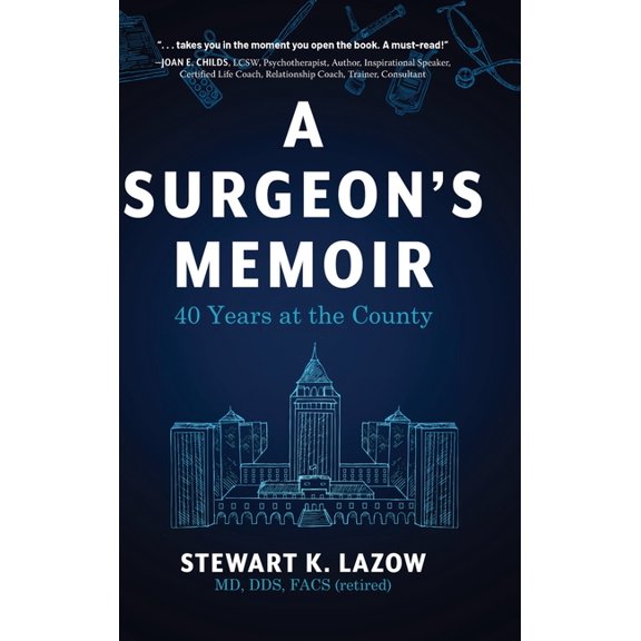 A Surgeon's Memoir: 40 Years at the County, (Hardcover)