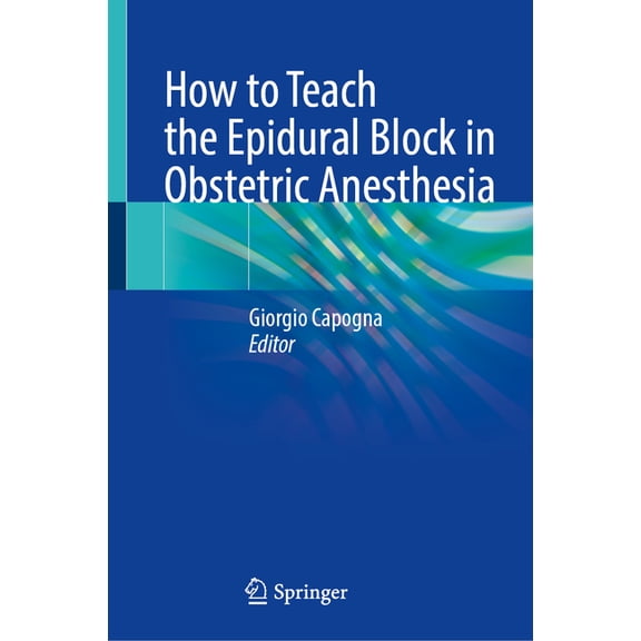 How to Teach the Epidural Block in Obstetric Anesthesia, (Hardcover)