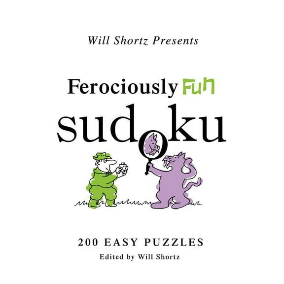 Will Shortz Presents... Will Shortz Presents Ferociously Fun Sudoku: 200 Easy Puzzles, (Paperback)
