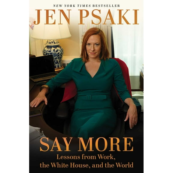 Say More : Lessons from Work, the White House, and the World (Hardcover)