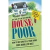 House Poor: How to Buy and Sell Your Home Come Bubble or Bust [Paperback - Used]