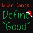 thumbnail image 3 of CafePress - Dear Santa, Define Good T Shirt - Dark T-Shirt Kids XS-XL, 3 of 4
