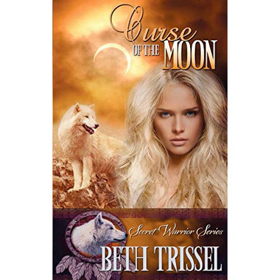 Curse of the Moon The Secret Warrior Paperback 1509207597 9781509207596 Beth Trissel