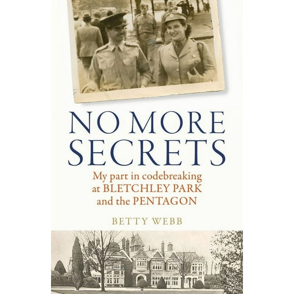 No More Secrets: My Part in Codebreaking at Bletchley Park and the Pentagon, (Paperback)