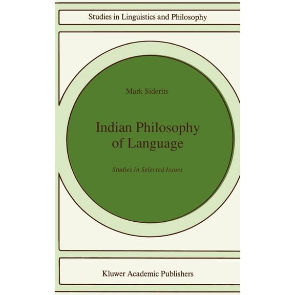 Studies in Linguistics and Philosophy Indian Philosophy of Language: Studies in Selected Issues, Book 46, (Hardcover)