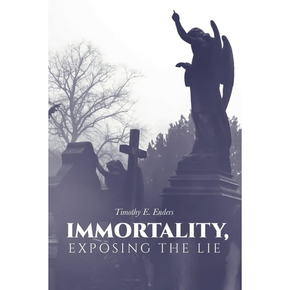 Immortality, Exposing the Lie, (Paperback)