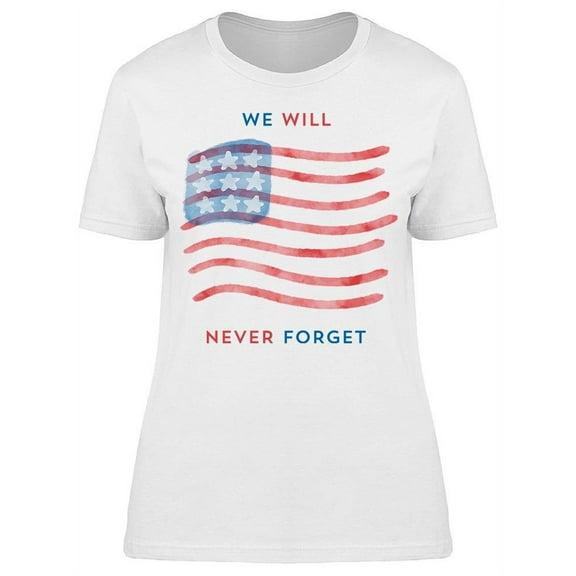 We Will Never Forget, Phrase T-Shirt Women -Image by Shutterstock, Female XX-Large