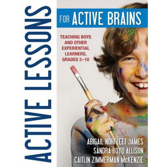 Pre-Owned Active Lessons for Active Brains: Teaching Boys and Other Experiential Learners, Grades 3-10 (Paperback) 1412986656 9781412986656