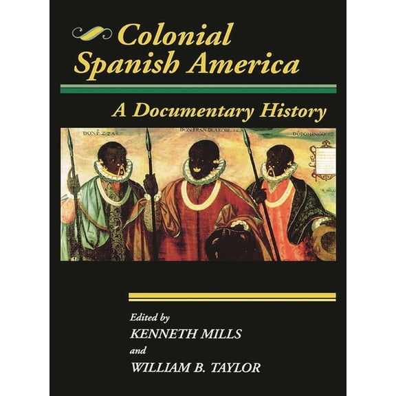 Jaguar Books on Latin America Colonial Spanish America: A Documentary History, (Paperback)
