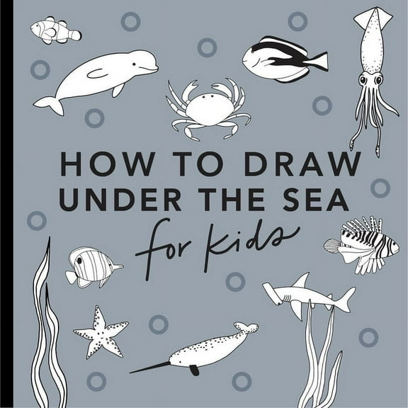 How to Draw for Kids Under the Sea: How to Draw Books for Kids with Dolphins, Mermaids, and Ocean Animals, (Paperback)