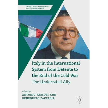 Security, Conflict and Cooperation in the Contemporary World: Italy in the International System from Détente to the End of the Cold War: The Underrated Ally (Best Security System In The World)