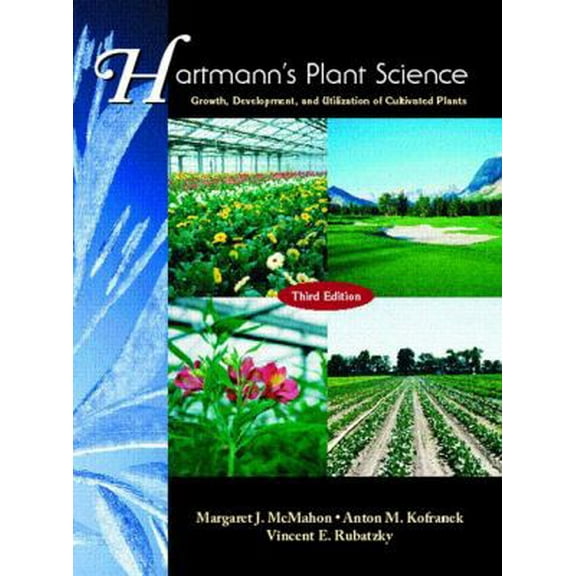 Pre-Owned Hartmann's Plant Science: Growth, Development, and Utilization of Cultivated Plants (3rd Edition) (Hardcover) 0139554777 9780139554773