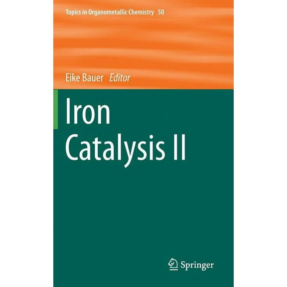 Topics in Organometallic Chemistry Iron Catalysis II, Book 50, (Hardcover)