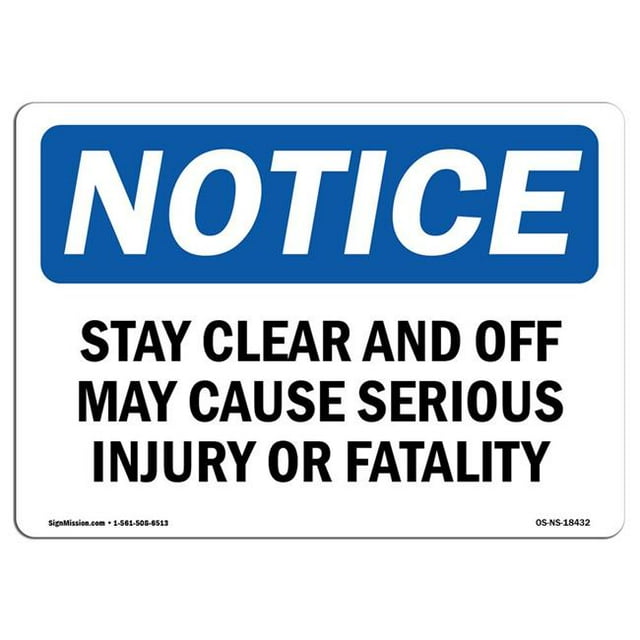 SignMission OS-NS-D-35-L-18432 OSHA Notice Sign - Stay Clear & Off May Cause Serious Injury
