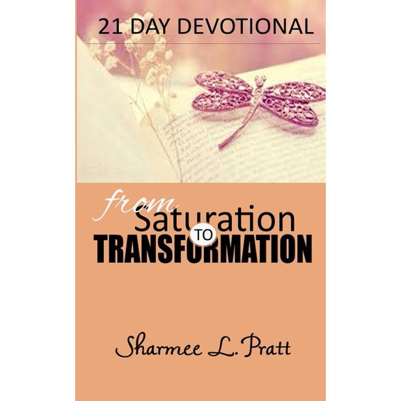 21 Day Devotional From Saturation To Transformation, (Paperback)