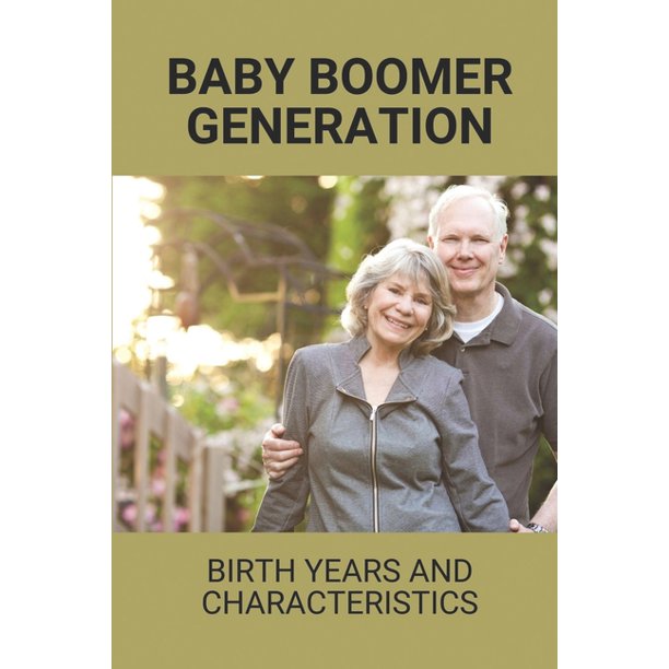 Baby Boomer Generation Birth Years And Characteristics Elderly Life Stories (Paperback