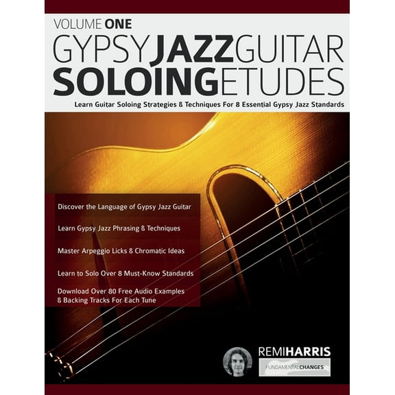 Gypsy Jazz Guitar Soloing Etudes - Volume One: Learn Guitar Soloing Strategies & Techniques For 8 Essential Gypsy Jazz S, (Paperback)