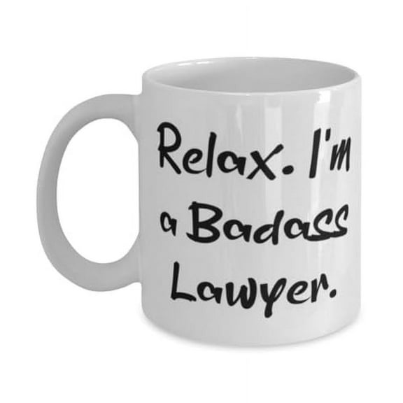 Fun Lawyer Gifts, Relax. I'm a Badass Lawyer, Brilliant 11oz Mug For Friends From Friends, Lawyer gift ideas, Unique lawyer gifts, Personalized lawyer gifts, Gifts for lawyers who have